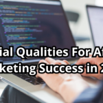 5 Crucial Qualities For Affiliate Marketing Success in 2024