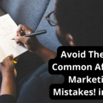 Avoid These 4 Common Affiliate Marketing Mistakes! in 2024