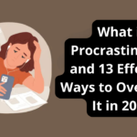 What is Procrastination and 13 Effective Ways to Overcome It in 2024